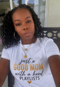 Just a Good Mom with a Hood Playlist Women's size T-Shirt, Music fan Tee,  Funny Mothers Day Gifts, Motherhood T-shirt