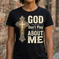 God Don't Play About Me Cross Religious Unisex T-shirt