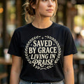 Saved by Grace Living In Praise Classic Unisex T-shirt