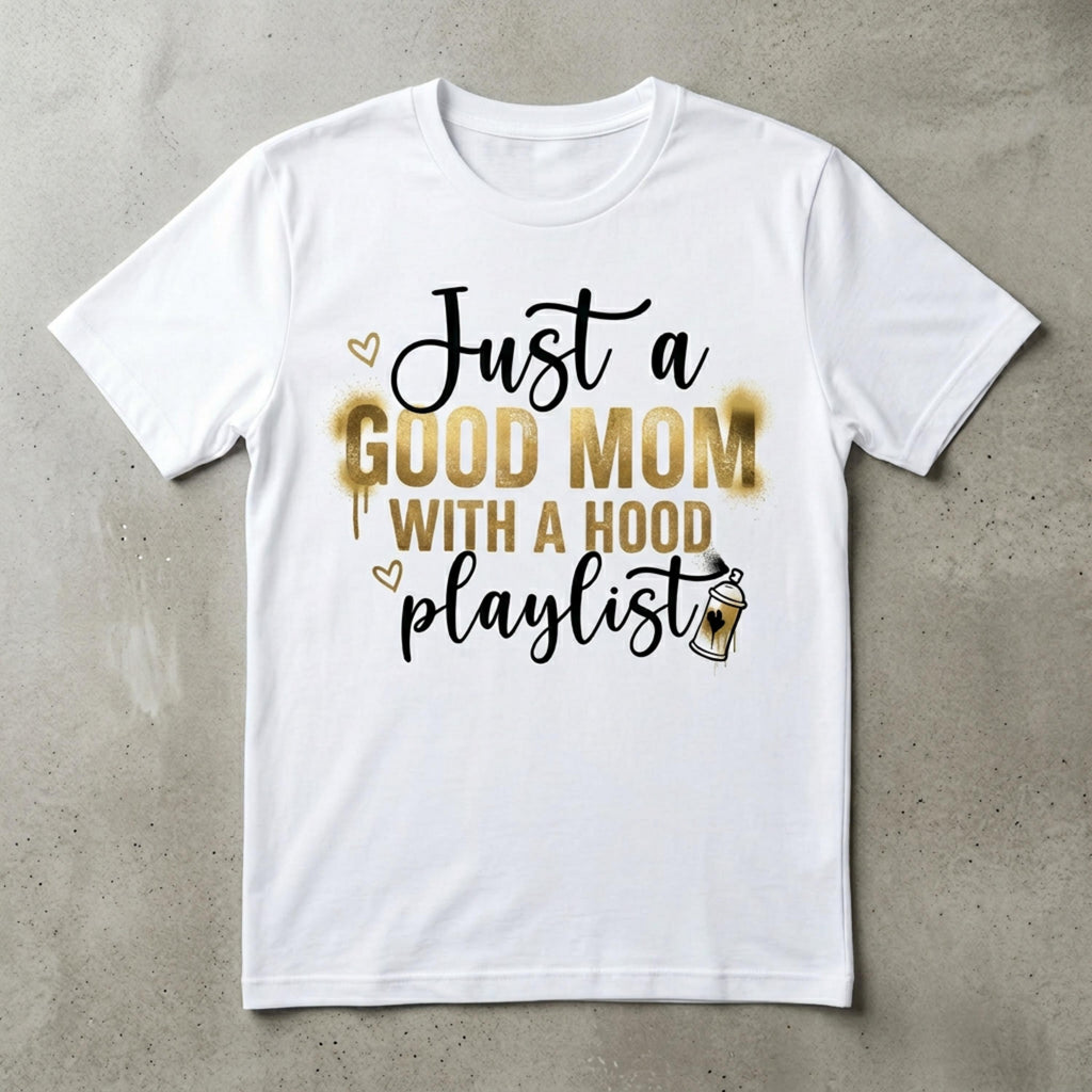 Just a Good Mom with a Hood Playlist Women's T-Shirt, Music fan Tee, Funny Mothers Day Gifts, Motherhood T-shirt