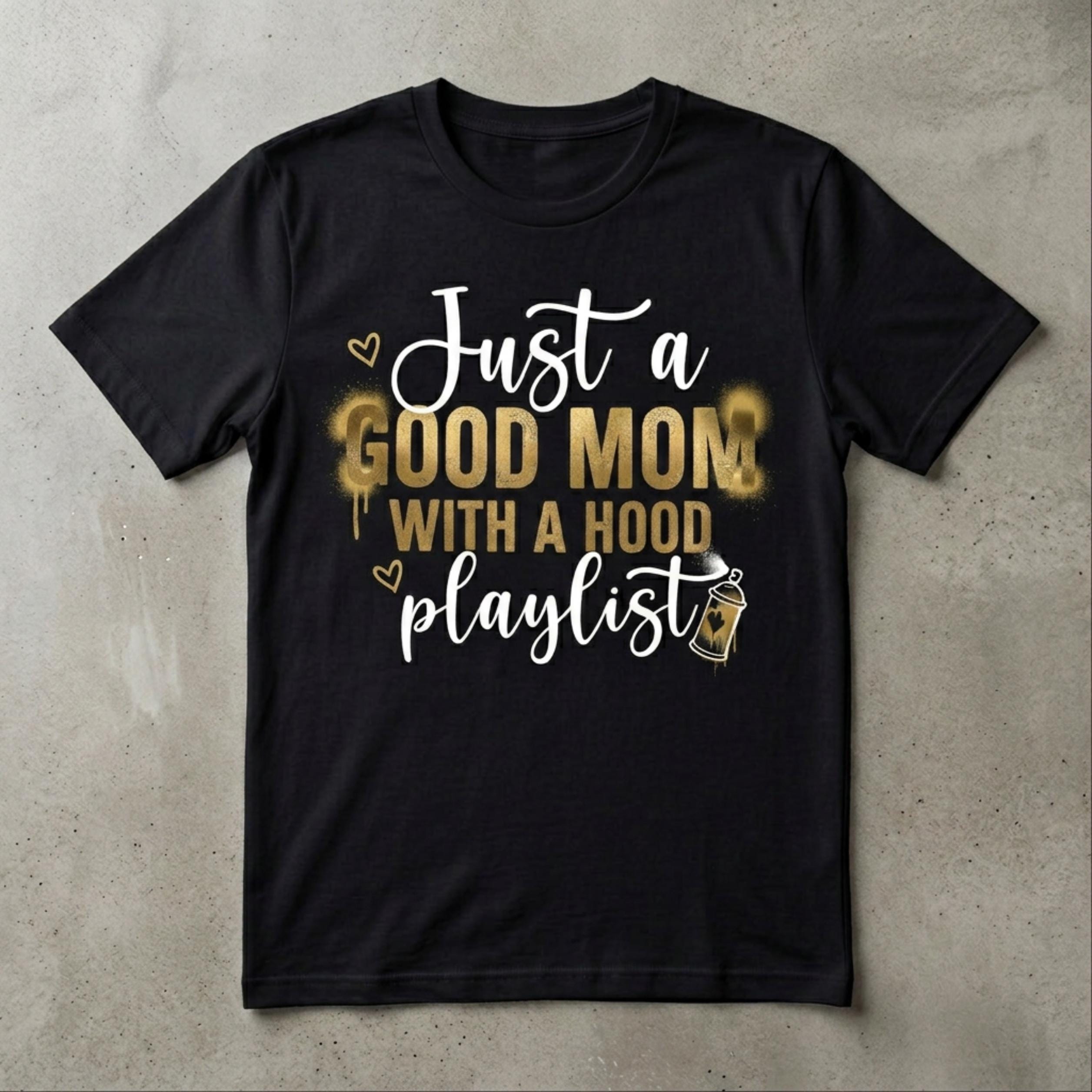 Just a Good Mom with a Hood Playlist Women's T-Shirt, Music fan Tee, Funny Mothers Day Gifts, Motherhood T-shirt